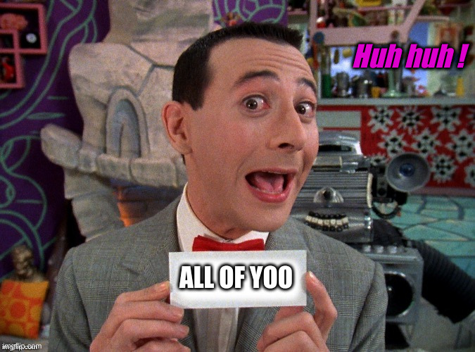 Who's A Flesh Peddler In Hollywood ? | Huh huh ! ALL OF YOO | image tagged in pee wee secret word,political meme,politics,funny memes,funny | made w/ Imgflip meme maker