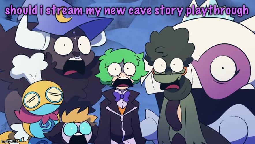 Pokémon Friendlocke reaction image | should i stream my new cave story playthrough | image tagged in pok mon friendlocke reaction image | made w/ Imgflip meme maker