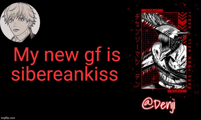 Cannot beat them forcefully marry them (gn) | My new gf is sibereankiss | image tagged in denji's announcement template | made w/ Imgflip meme maker