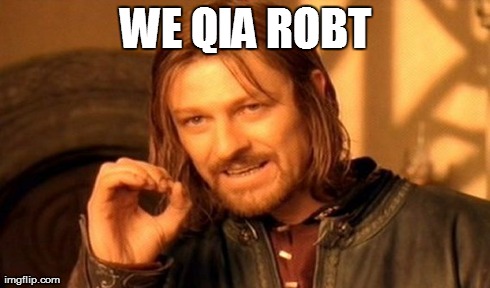 One Does Not Simply Meme | WE QIA ROBT | image tagged in memes,one does not simply | made w/ Imgflip meme maker