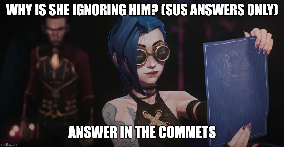 Can't hear you | WHY IS SHE IGNORING HIM? (SUS ANSWERS ONLY); ANSWER IN THE COMMETS | image tagged in can't hear you | made w/ Imgflip meme maker