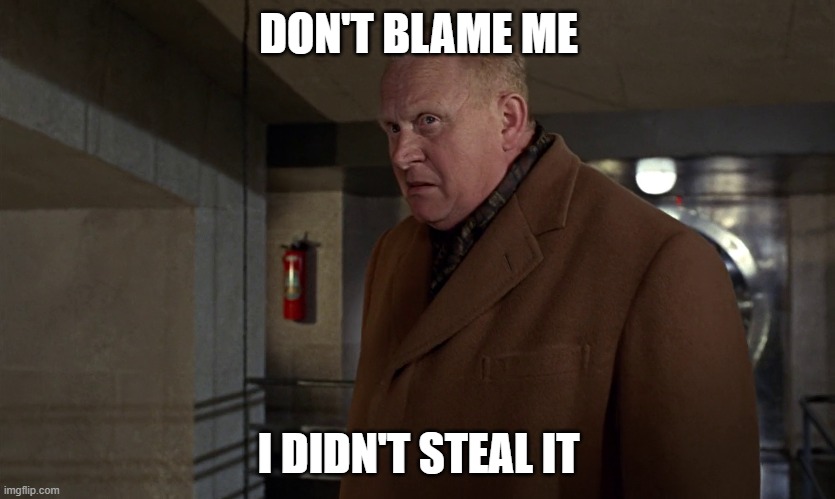 DON'T BLAME ME; I DIDN'T STEAL IT | image tagged in funny | made w/ Imgflip meme maker