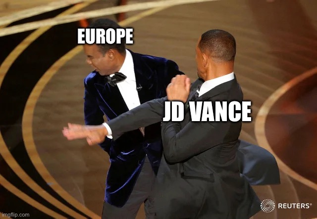 What did the five fingers say to the face?? | EUROPE; JD VANCE | image tagged in will smith punching chris rock | made w/ Imgflip meme maker