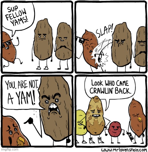 Yams | image tagged in yams,yam,potato,potatoes,comics,comics/cartoons | made w/ Imgflip meme maker