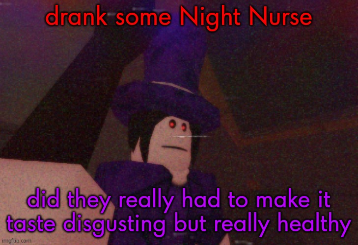 night nurse is medicine btw | drank some Night Nurse; did they really had to make it taste disgusting but really healthy | image tagged in mach selfie | made w/ Imgflip meme maker
