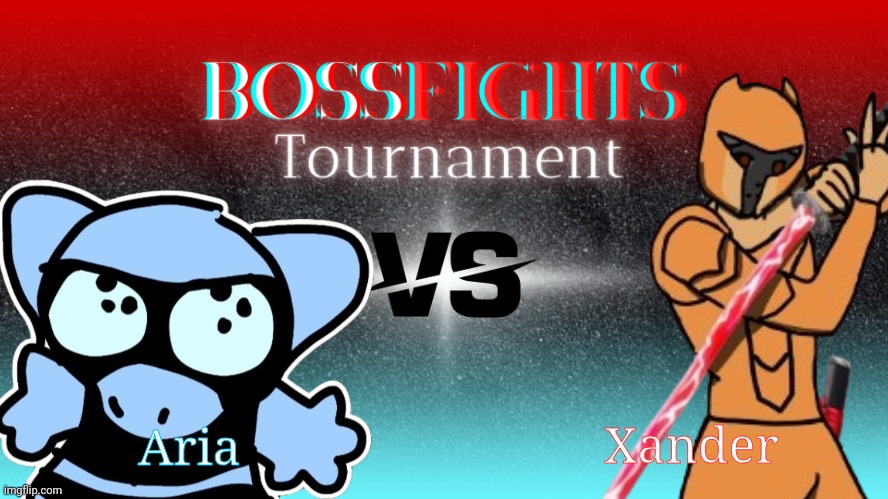 Round 4 of The Bossfights Tournament of Power!!! | Xander; Aria | image tagged in bossfights tournament | made w/ Imgflip meme maker