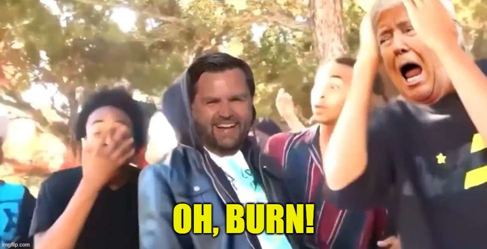 OH, BURN! | made w/ Imgflip meme maker