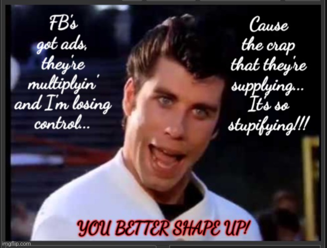 FB ads are multiplyin' | image tagged in travolta,grease,facebook ads | made w/ Imgflip meme maker