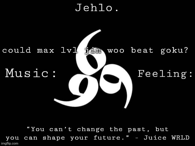 Jehlo Template. | could max lvl jin woo beat goku? | image tagged in jehlo template | made w/ Imgflip meme maker