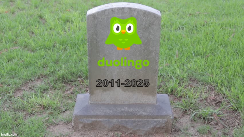 RIP Duo, no more death threats | 2011-2025 | image tagged in blank tombstone 001 | made w/ Imgflip meme maker