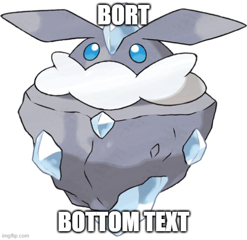 Bort.mp3 | BORT; BOTTOM TEXT | image tagged in carbink,bort | made w/ Imgflip meme maker