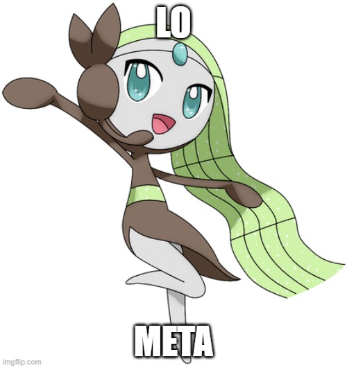 How she sounds like.mp3 | LO; META | image tagged in meloetta 20 aria form,melody | made w/ Imgflip meme maker