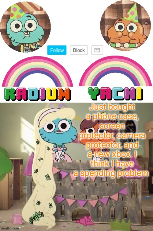 Radium and Yachis temp | Just bought a phone case, screen protector, camera protector, and a new xbox. I think I have a spending problem | image tagged in radium and yachis temp | made w/ Imgflip meme maker