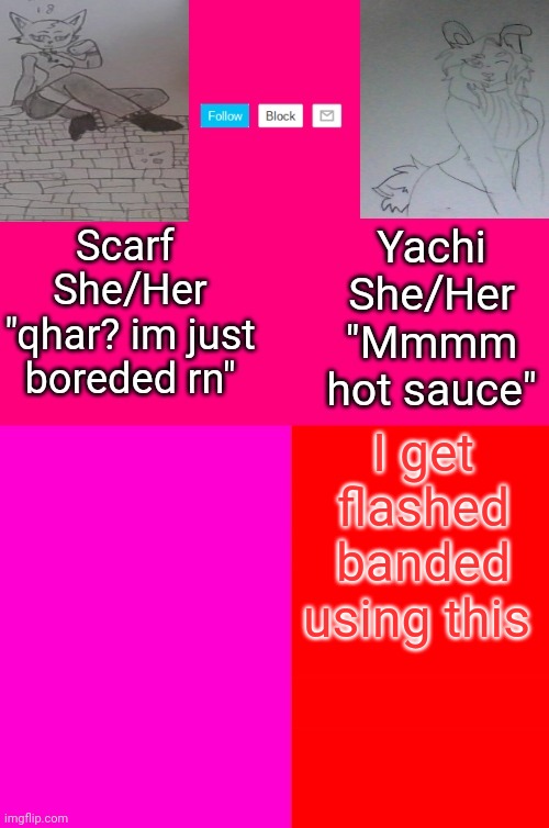 Scarf and Yachis oc temp | I get flashed banded using this | image tagged in scarf and yachis oc temp | made w/ Imgflip meme maker