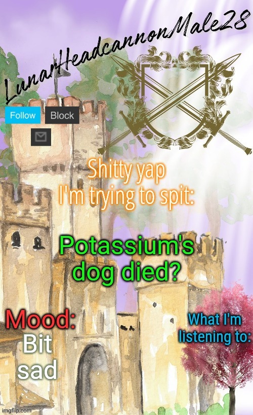 Can DepressionHealer just delete his worthless account already | Potassium's dog died? Bit sad | image tagged in lunarheadcanonmale28's announcement template thanks disco,msmg,memes | made w/ Imgflip meme maker