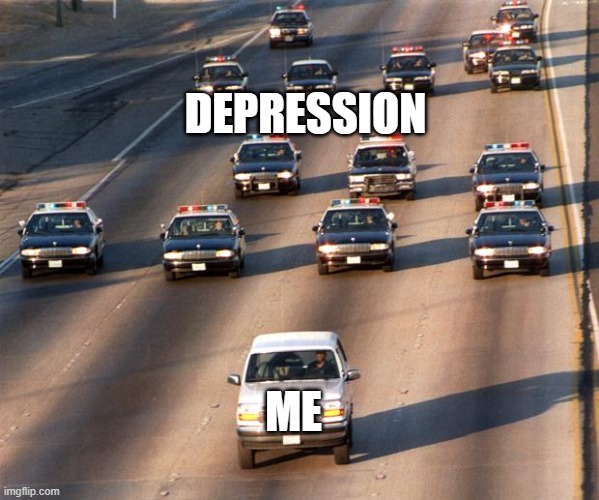 Me | DEPRESSION; ME | image tagged in oj simpson police chase,depression,mental illness | made w/ Imgflip meme maker