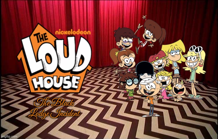 The Loud House - The Black Lodge Incident | The Black Lodge Incident | image tagged in the loud house,lori loud,lincoln loud,nickelodeon,90s,nostalgia | made w/ Imgflip meme maker