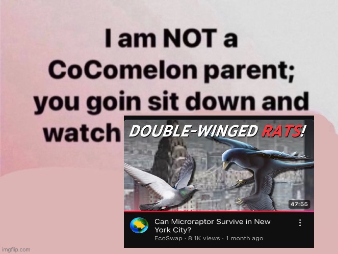 I am NOT a CoComelon parent; you goin sit down and watch | image tagged in i am not a cocomelon parent you goin sit down and watch,memes,dinosaurs,lol,funny,shitpost | made w/ Imgflip meme maker