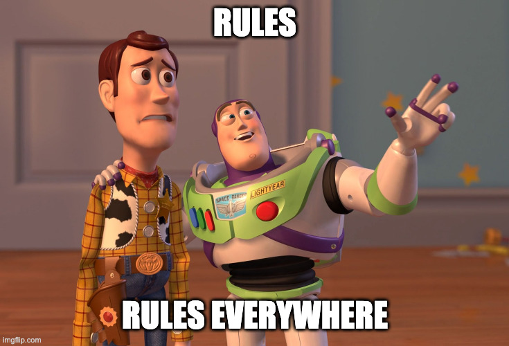 Rules | RULES; RULES EVERYWHERE | image tagged in memes,x x everywhere | made w/ Imgflip meme maker