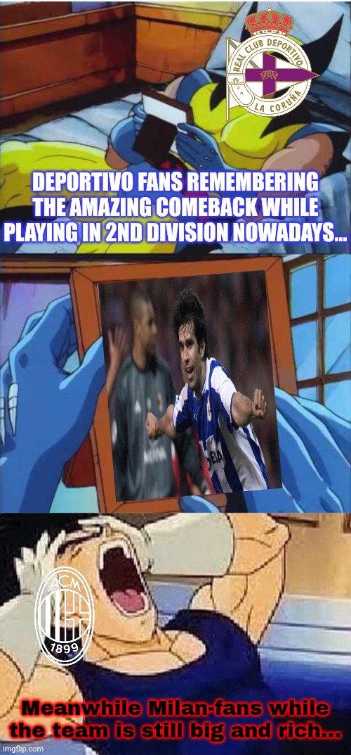 another Deportivo-Milan 4:0 meme (21 year anniversary, 2004-2025) | DEPORTIVO FANS REMEMBERING THE AMAZING COMEBACK WHILE PLAYING IN 2ND DIVISION NOWADAYS... Meanwhile Milan-fans while the team is still big and rich... | image tagged in wolverine remember,vegeta screaming,deportivo,milan,champions league,footy | made w/ Imgflip meme maker