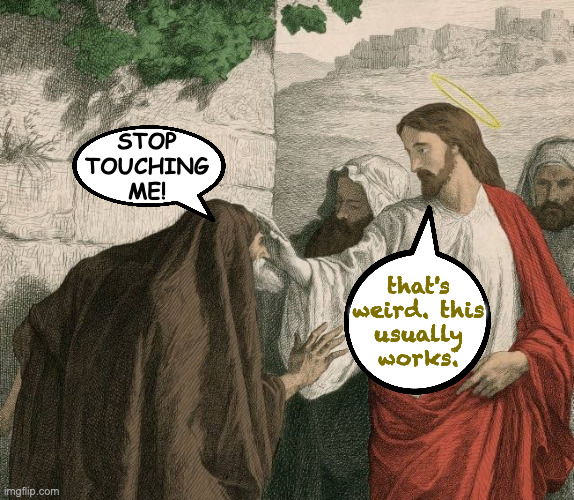 STOP TOUCHING ME! that's
weird. this
usually
works. | made w/ Imgflip meme maker