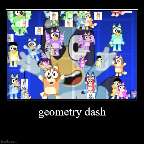 Dogoventures Dash | geometry dash | | image tagged in funny,demotivationals | made w/ Imgflip demotivational maker