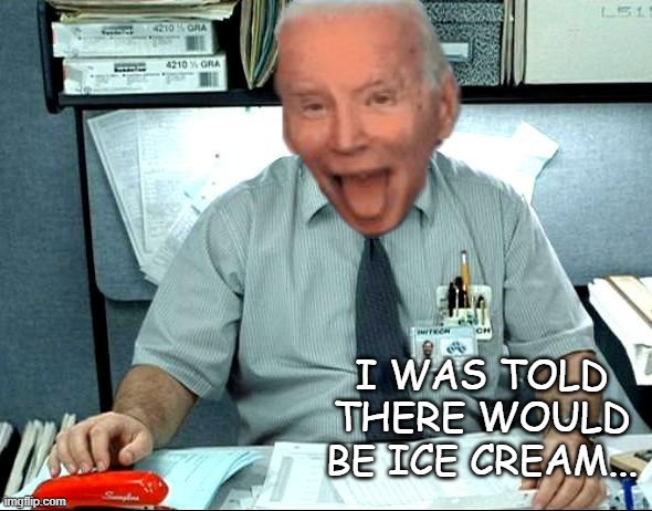 I Was Told There Would Be Meme | I WAS TOLD THERE WOULD BE ICE CREAM... | image tagged in memes,i was told there would be | made w/ Imgflip meme maker