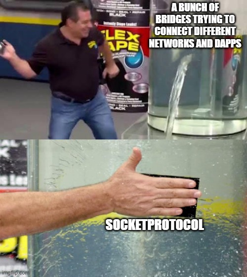 Flex Tape | A BUNCH OF BRIDGES TRYING TO CONNECT DIFFERENT NETWORKS AND DAPPS; SOCKETPROTOCOL | image tagged in flex tape | made w/ Imgflip meme maker