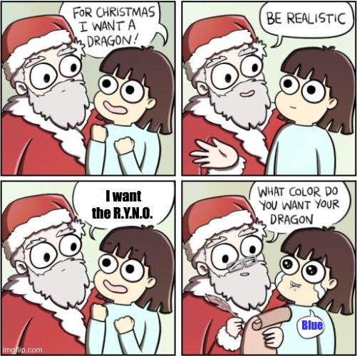 Rip ya a new one | I want the R.Y.N.O. Blue | image tagged in for christmas i want a dragon,ratchet and clank,playstation | made w/ Imgflip meme maker