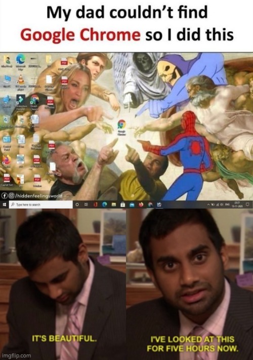 THIS is the true *Masterpiece* . | image tagged in i've looked at this for 5 hours now,google chrome | made w/ Imgflip meme maker