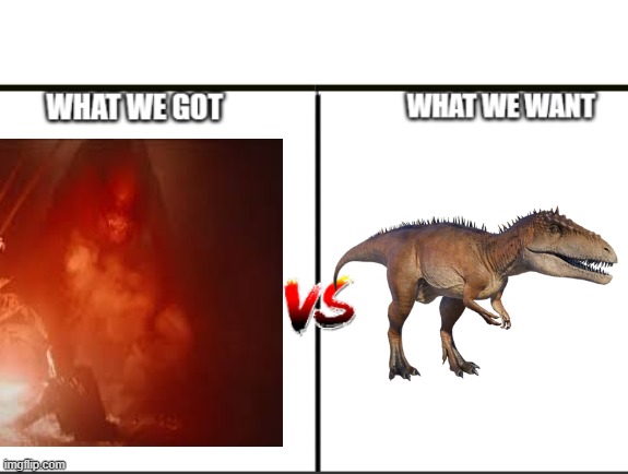 What We Got VS. What We Want | image tagged in what we got vs what we want | made w/ Imgflip meme maker