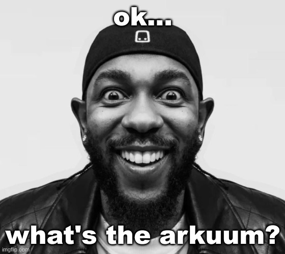 K-Dot Glorious King | ok... what's the arkuum? | image tagged in k-dot glorious king | made w/ Imgflip meme maker