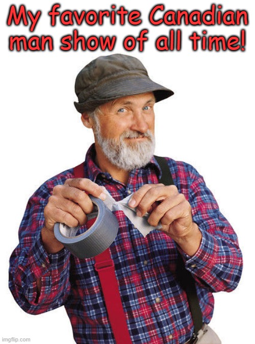 Red Green | My favorite Canadian man show of all time! | image tagged in red green | made w/ Imgflip meme maker