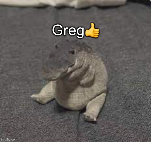 Greg | Greg👍 | image tagged in greg | made w/ Imgflip meme maker