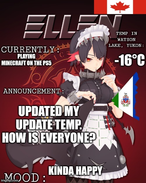 Updated Ellen temp | -16°C; PLAYING MINECRAFT ON THE PS5; UPDATED MY UPDATE TEMP. HOW IS EVERYONE? KINDA HAPPY | image tagged in updated ellen temp | made w/ Imgflip meme maker