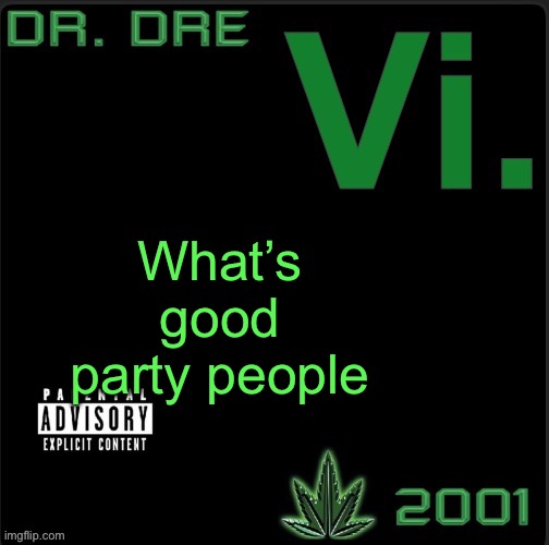 Vi. template | What’s good party people | image tagged in vi template | made w/ Imgflip meme maker