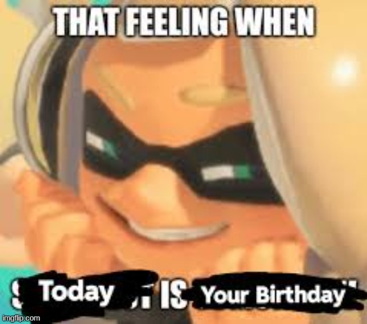 Happy Birthday GOOB3R! | image tagged in splatoon | made w/ Imgflip meme maker