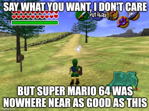 If you say this ISN'T the best video game of all time, you're dumb | image tagged in oot | made w/ Imgflip meme maker