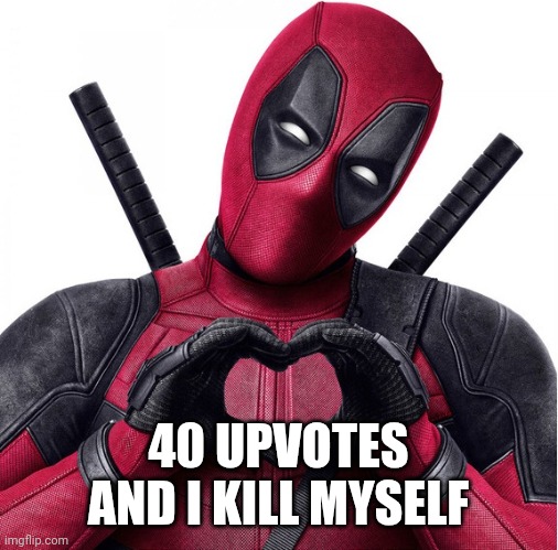 probably by stabbing cos it's the most accessible | 40 UPVOTES AND I KILL MYSELF | image tagged in deadpool heart | made w/ Imgflip meme maker