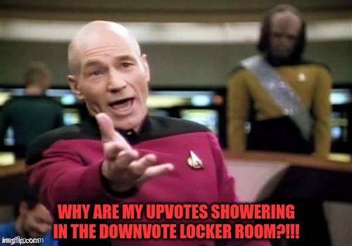 WHY ARE MY UPVOTES SHOWERING IN THE DOWNVOTE LOCKER ROOM?!!! | made w/ Imgflip meme maker