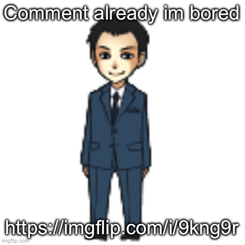 Moriarty but a shimeji | Comment already im bored; https://imgflip.com/i/9kng9r | image tagged in moriarty but a shimeji | made w/ Imgflip meme maker