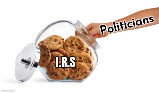 Cookie jar | Politicians I.R.S | image tagged in cookie jar | made w/ Imgflip meme maker