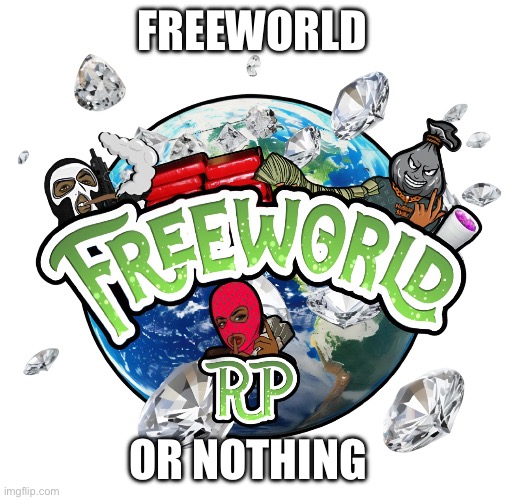 Freeworld | FREEWORLD; OR NOTHING | image tagged in freeworld | made w/ Imgflip meme maker