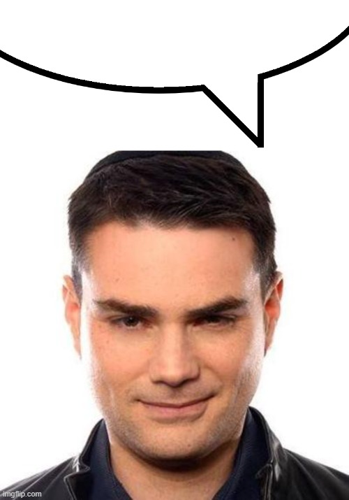 image tagged in speech bubble,smug ben shapiro | made w/ Imgflip meme maker