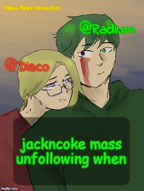 ?? | jackncoke mass unfollowing when | image tagged in radiumc valentines temp | made w/ Imgflip meme maker