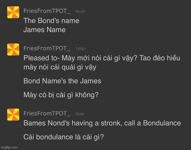 The Bond's Name | image tagged in the bond's name | made w/ Imgflip meme maker