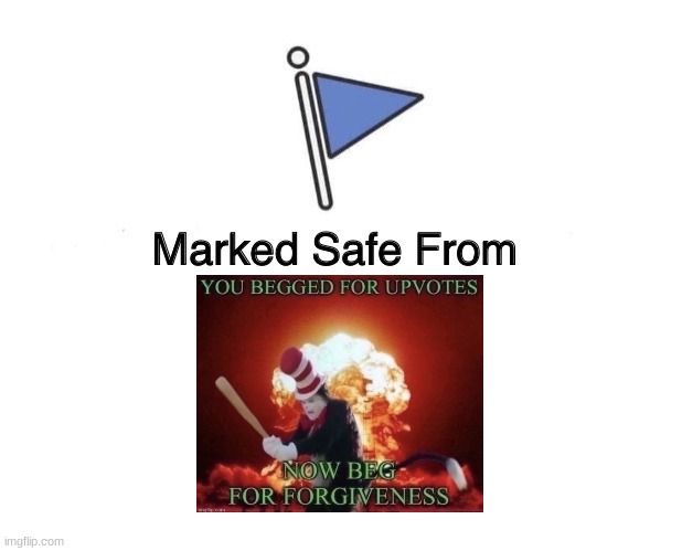 Marked Safe From Meme | image tagged in memes,marked safe from | made w/ Imgflip meme maker