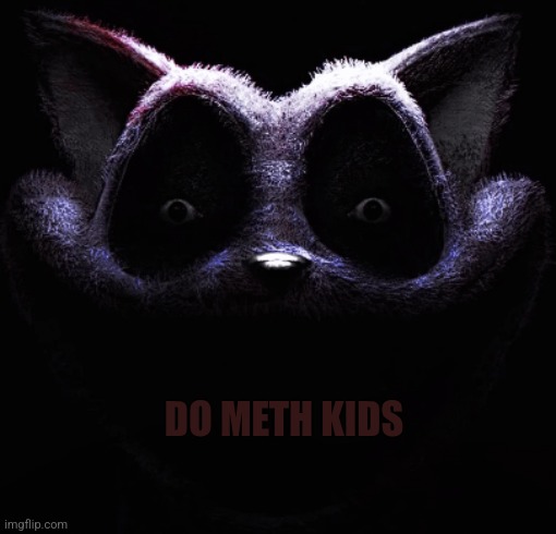 Meth | DO METH KIDS | image tagged in hehehe | made w/ Imgflip meme maker