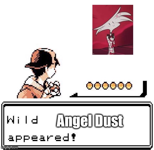 What will you do? | Angel Dust | image tagged in blank wild pokemon appears | made w/ Imgflip meme maker