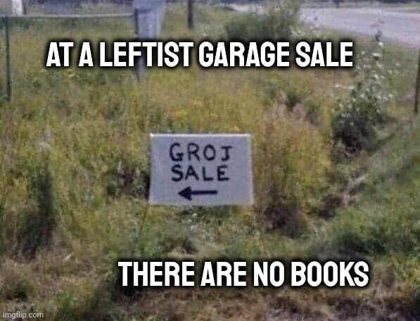 At a Leftist Garage sale there are no books | made w/ Imgflip meme maker